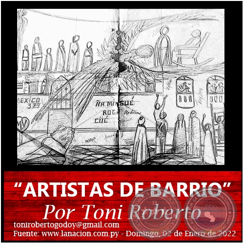 “ARTISTAS DE BARRIO” - Por Toni Roberto - Domingo, 02 de Enero de 2022